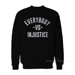 Everybody VS Injustice Sweatshirt