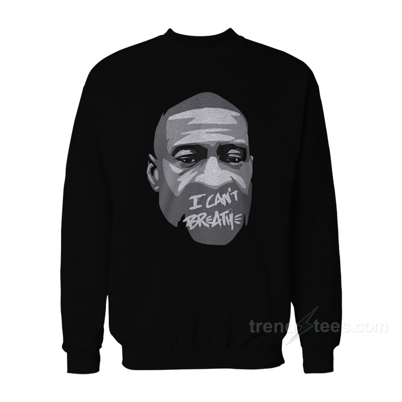 George Floyd I Can't Breathe Sweatshirt