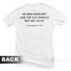 He Who Does Not Lick The Clit Should Not Get To Hit T-Shirt