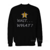 Houston Astros Wait What Sweatshirt