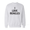 I Love Beagles Sweatshirt