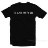 I'm Black And I'm God T-Shirt