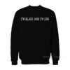 I'm Black And I'm God Sweatshirt