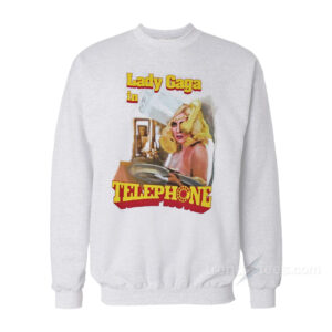 Lady Gaga In Telephone Sweatshirt