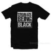Legalize Being Black T-Shirt