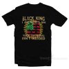 Lion Black King I Am Who I Am Your Approval Isn't Needed T-Shirt