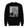 Love Black Lives Like You Love Black Culture Sweatshirt