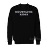 Moustache Rides Sweatshirt