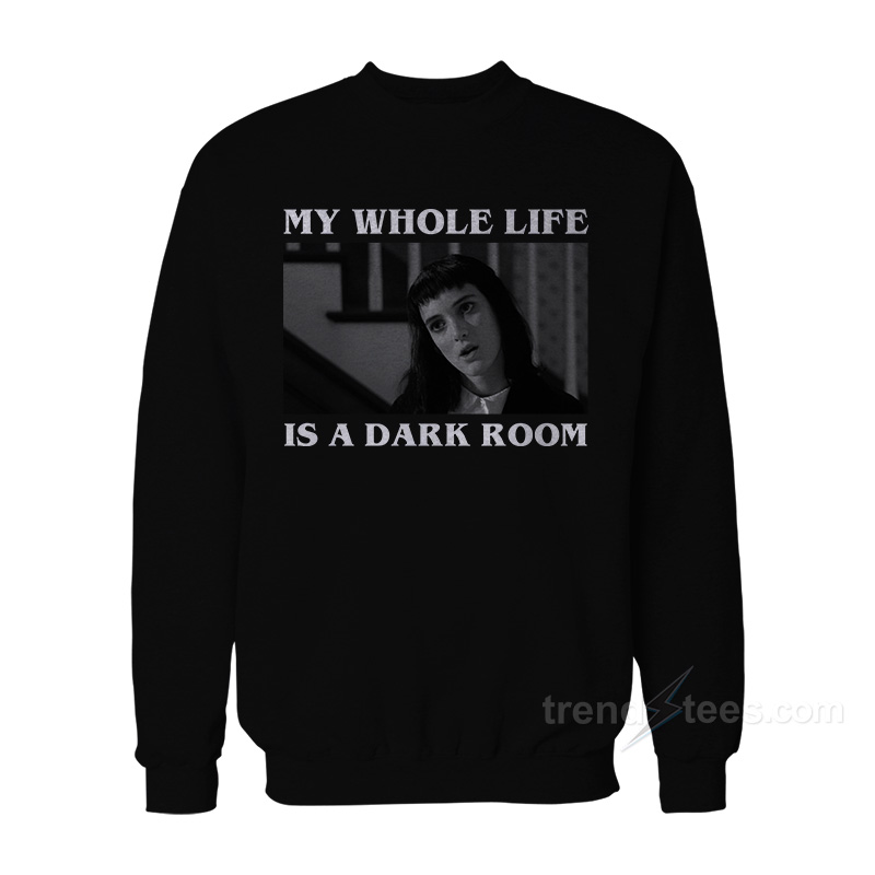 My Whole Life Is A Dark Room Sweatshirt