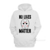 No Lives Matter - Jason Voorhees Hoodie