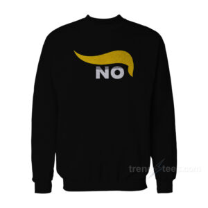 No Trump Sweatshirt