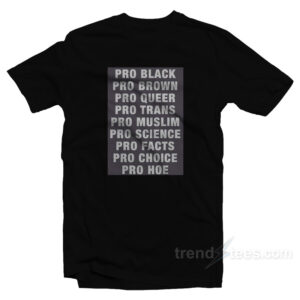Pro Black Pro Brown Pro Queer Pro Trans Pro Muslim T-Shirt
