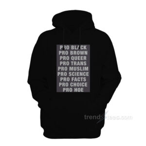 Pro Black Pro Brown Pro Queer Pro Trans Pro Muslim Hoodie