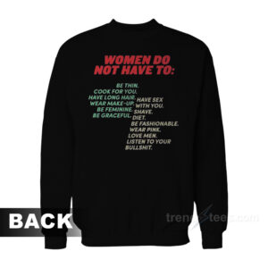 Pro Woman-Women Do Not Have To Sweatshirt