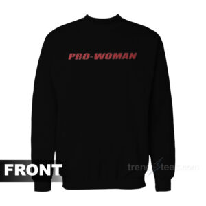 Pro Woman-Women Do Not Have To Sweatshirt