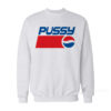 Pussy Pepsi Logo Parody Sweatshirt