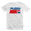 Pussy Pepsi Logo Parody T-Shirt