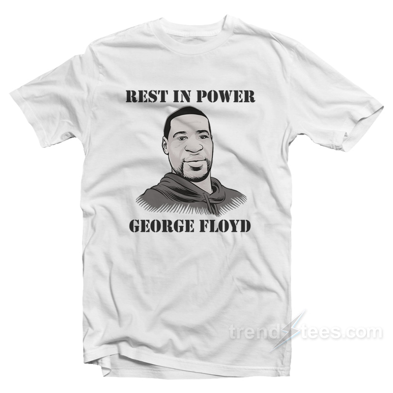 Rest In Power George Floyd T-Shirt