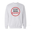 STOP BEING RACIST! Sweatshirt