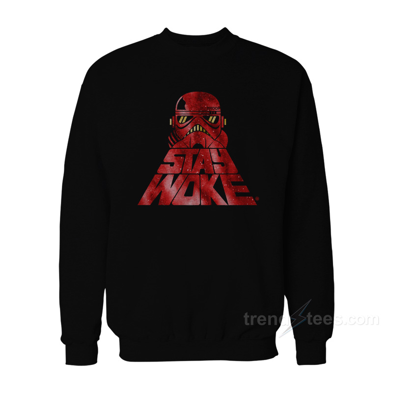 Stay Woke Trooper Sweatshirt
