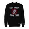 THE Nazi Trumps Fuck Off Sweatshirt