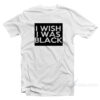The People vs. Larry Flynt: I Wish I Was Black T-Shirt