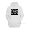 The People vs. Larry Flynt: I Wish I Was Black Hoodie