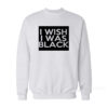 The People vs. Larry Flynt: I Wish I Was Black Sweatshirt