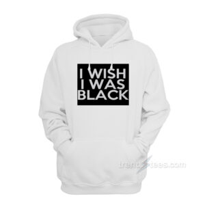 The People vs. Larry Flynt: I Wish I Was Black Hoodie