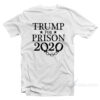 Trump For Prison 2020 T-Shirt