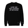 Teen Wolf What Are You Looking At Dicknose Sweatshirt