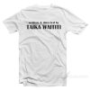 Written & Directed by Taika Waititi T-Shirt