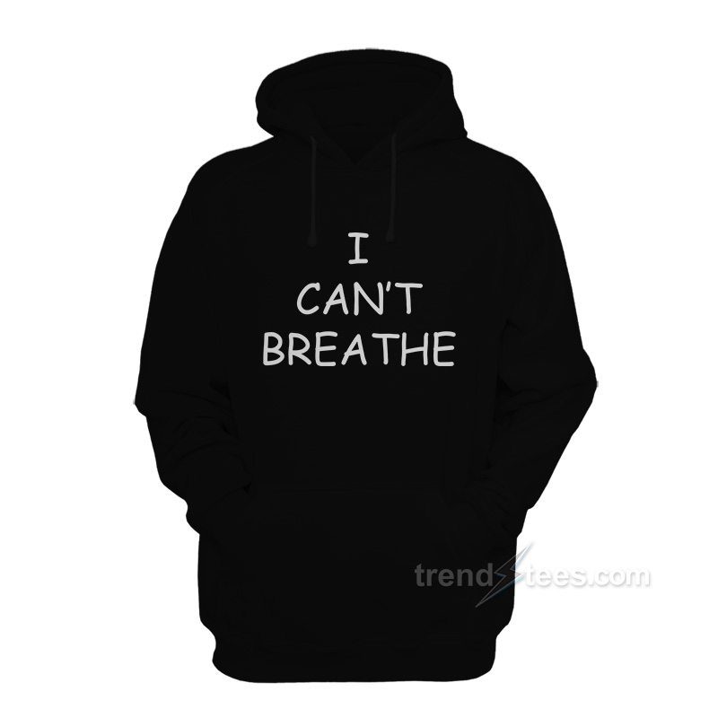 I Can't Breathe Hoodie