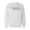 You're So Inspirational Thank You Next Sweatshirt