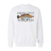 Absolutely Torqued Fish Sweatshirt