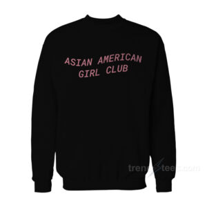 Asian American Girl Club Sweatshirt