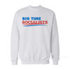 Big Time Socialists Sweatshirt