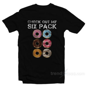 Check Out My Six Pack T-Shirt