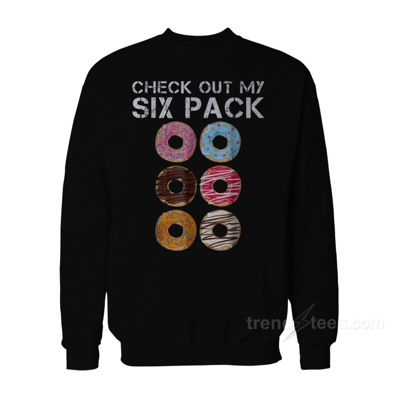 Check Out My Six Pack Sweatshirt