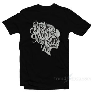 Empowered Women Empower Women T-Shirt