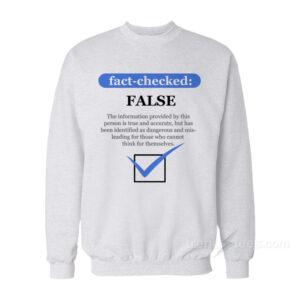 Fact Checked False Sweatshirt