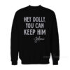 Hey Dolly You Can Keep Him Jolene Sweatshirt