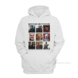 Horror Characters What Women Look For In A Man Hoodie