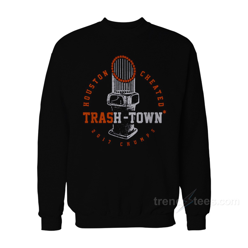 Houston Cheated Trash-Town Sweatshirt