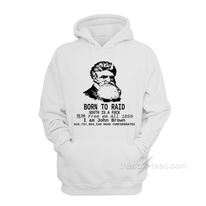 I Am John Brown – Born To Raid Hoodie