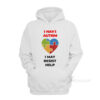 I Have Autism I May Resist Help Hoodie