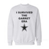 I Survived the Garrett Era Sweatshirt