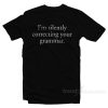 I’m Silently Correcting Your Grammar T-Shirt