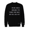 I'm No Longer Available For Things That Make Me Feel Like Shit Sweatshirt