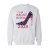 I’m A Racist Bitch Sweatshirt
